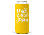 Y'all Need Jesus SLIM CAN Coozie/Cooler for 12oz Slim Cans