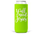 Y'all Need Jesus SLIM CAN Coozie/Cooler for 12oz Slim Cans