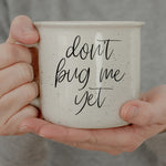 Don't Bug Me Yet